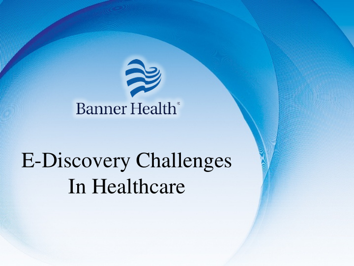 e discovery challenges in healthcare