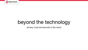 beyond the technology  privacy, trust and security in the cloud  disclaimers  about me  age of the