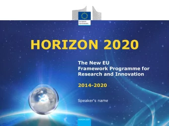HORIZON 2020  The New EU  Framework Programme for  Research and Innovation  2014-2020  Speaker's