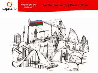 Azerbaijan Country Presentation  Investment Promotion  Foundation  Azerbaijan Export and  Basics