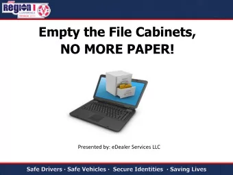 Empty the File Cabinets,  NO MORE PAPER!  Presented by: eDealer Services LLC  An electronic