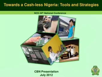 Towards a Cash-less Nigeria: Tools and Strategies NCS 24 th National Conference  CBN Presentation