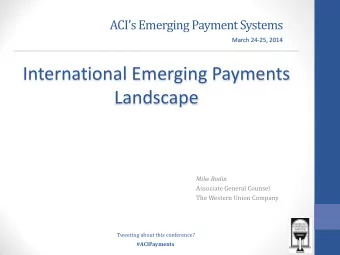 International Emerging Payments  Landscape  Mike Rodin  Associate General Counsel  The Western