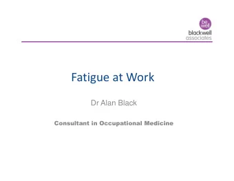 Fatigue at Work  Dr Alan Black