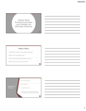 Notary Best  Practices and New  Law Updates for  Michigan Notaries  2  Todays Topics:  The Role