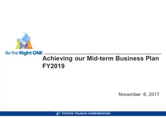 Achieving our Mid-term Business Plan  FY2019  November 6, 2017  Contents  1. Next Mobility Strategy
