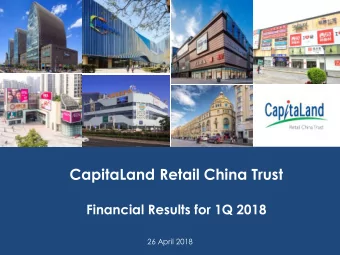 CapitaLand Retail China Trust  Financial Results for 1Q 2018  26 April 2018  0  Financial Results