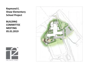 Raymond E.  Shaw Elementary  School Project  BUILDING  COMMITTEE  MEETING  05.01.2019  AGENDA