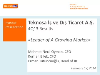 Teknosa  ve D Ticaret A..  Investor  Presentation  4Q13 Results  Leader of A Growing