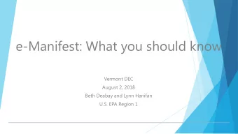 e-Manifest: What you should know  Vermont DEC  August 2, 2018  Beth Deabay and Lynn Hanifan  U.S.