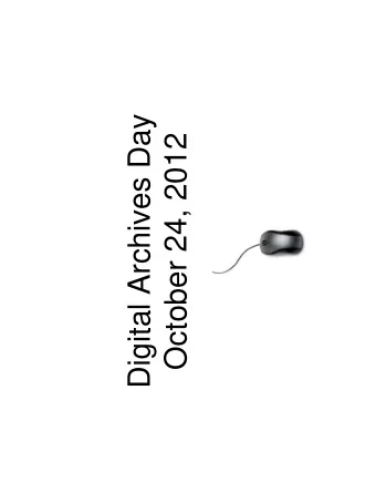 Digital Archives Day  October 24, 2012  Introduction  Part I  Objectives   Understand the