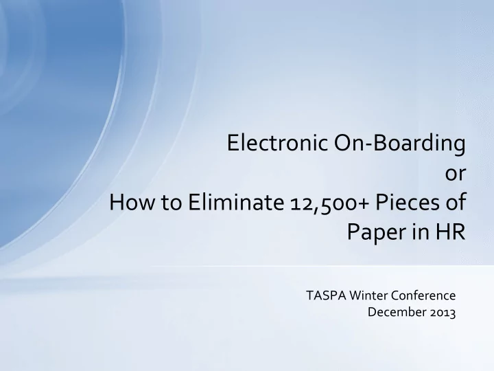 electronic on boarding or how to eliminate 12 500 pieces
