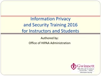 and Security Training 2016  for Instructors and Students  Authored by:  Office of HIPAA