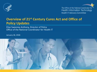Overview of 21 st Century Cures Act and Office of  Policy Updates  Elise Sweeney Anthony, Director