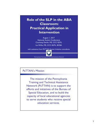 Role of the SLP in the ABA  Classroom:  Practical Application in  Intervention  August 1, 2017