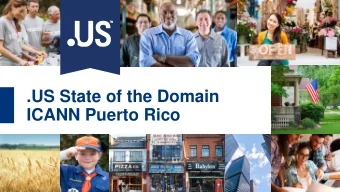 .US State of the Domain  ICANN Puerto Rico 46.5%   2.1m+  80%  59%  Domains Under  New Creates
