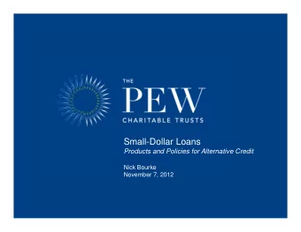 Small-Dollar Loans  Products and Policies for Alternative Credit  Nick Bourke  November 7, 2012 The