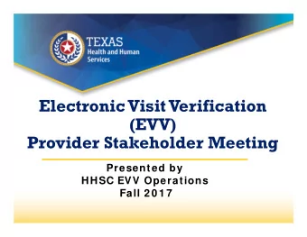 Electronic Visit Verification  (EVV)  Provider Stakeholder Meeting  Presented by  HHSC EVV