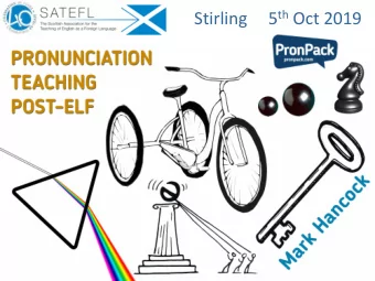 Stirling     5 th Oct 2019  Pronunciation Teaching Post-ELF  A.Goals  B.Implications  C.Error