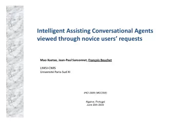 Intelligent Assisting Conversational Agents  g  g  g viewed through novice users requests Mao