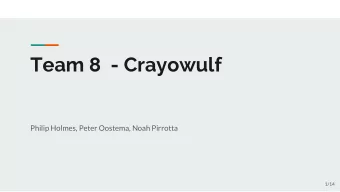 Team 8  - Crayowulf  Philip Holmes, Peter Oostema, Noah Pirrotta  1/14  Who Are We?  Peter Oostema