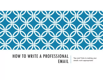 HOW TO WRITE A PROFESSIONAL  Tips and Tricks to making your  EMAIL  emails work appropriate!