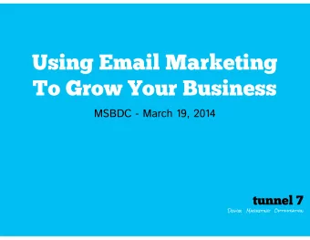 Using Email Marketing  To Grow Your Business  MSBDC - March 19, 2014  tunnel 7  Design   Marketing