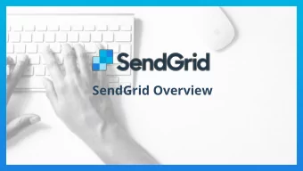 SendGrid Overview  SendGrid, the worlds first cloud  based email platform, now sends  nearly 30