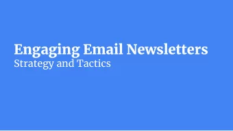 Engaging Email Newsletters  Strategy and Tactics  Email is one of the biggest  opportunities in the
