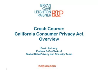 Crash Course:  California Consumer Privacy Act  Overview  David Zetoony  Partner &amp; Co-Chair of