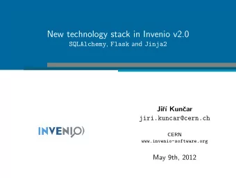New technology stack in Invenio v2.0 SQLAlchemy , Flask and Jinja2  Ji  r   Kun  car