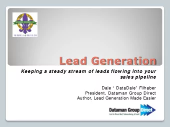Lead Generation  Keeping a steady stream  of leads flow ing into your  sales pipeline  Dale