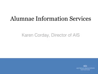 Alumnae Information Services Karen Corday, Director of AIS