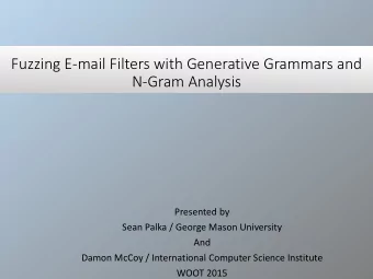 N-Gram Analysis  Presented by  Sean Palka / George Mason University  And  Damon McCoy /