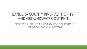 AND GROUNDWATER DISTRICT  OCTOBER 28, 2017 FLASH FLOOD PUBLIC  INFORMATION MEETING  Mission