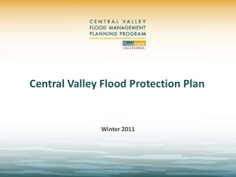 Central Valley Flood Protection Plan  Winter 2011  Presentation Purpose  Provide update on the