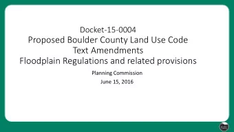 Proposed Boulder County Land Use Code  Text Amendments  Floodplain Regulations and related