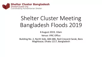 Bangladesh Floods 2019  8 August 2019, 10am  Venue: IFRC Office  Building No. 2, North Side,