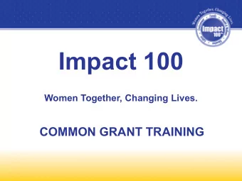 Impact 100  Women Together, Changing Lives.  COMMON GRANT TRAINING  Congratulations!  2019 Total