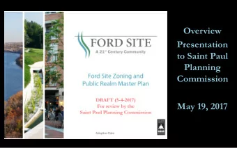 Overview  Presentation  to Saint Paul  Planning  Commission  May 19, 2017  Ford Site Planning 2007-