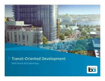 Transit  Oriented Development BART Board 2020 Workshop Transit  Oriented Development: