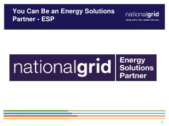 You Can Be an Energy Solutions  Partner - ESP  1 Its a Win -Win-Win or (Win 3 ) Customer - ESP -