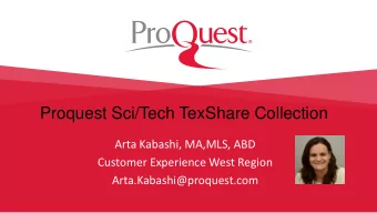 Proquest Sci/Tech TexShare Collection  Arta Kabashi, MA,MLS, ABD  Customer Experience West Region