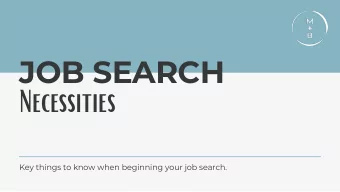 Necessities  Key things to know when beginning your job search.  Application Phase  Before, during,