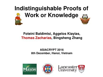Work or Knowledge  Foteini Baldimtsi, Aggelos Kiayias,  Thomas Zacharias, Bingsheng Zhang