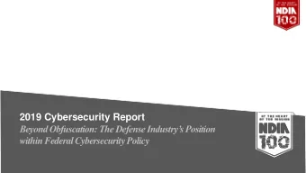 2019 Cybersecurity Report  Beyond Obfuscation: The Defense Industrys Position  within Federal