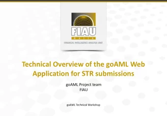 Technical Overview of the goAML Web  Application for STR submissions  goAML Project team  FIAU