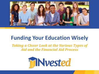 Funding Your Education Wisely  Taking a Closer Look at the Various Types of  Aid and the Financial