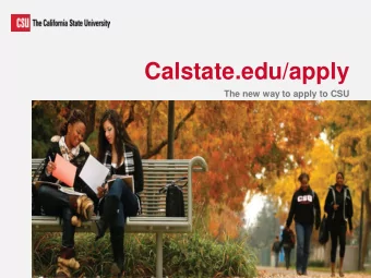 Calstate.edu/apply  The new way to apply to CSU  What Applicants Need to Apply  Unofficial