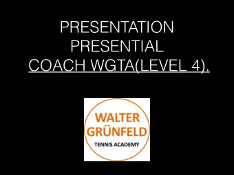 PRESENTATION  PRESENTIAL  COACH WGTA(LEVEL 4).  WALTER GRNFELD.  Executive Tennis Director at